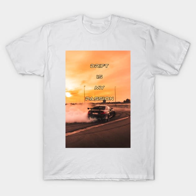 Drift is my passion T-Shirt by CarEnthusast